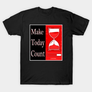 Make Today Count T-Shirt